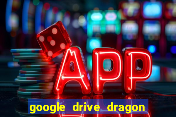 google drive dragon ball super